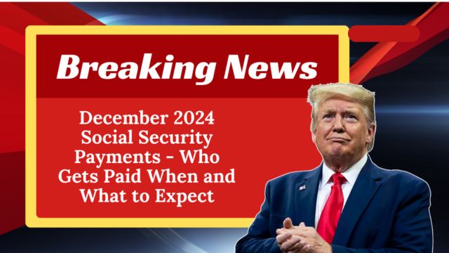 Social Security Important Payment Dates for December 2024