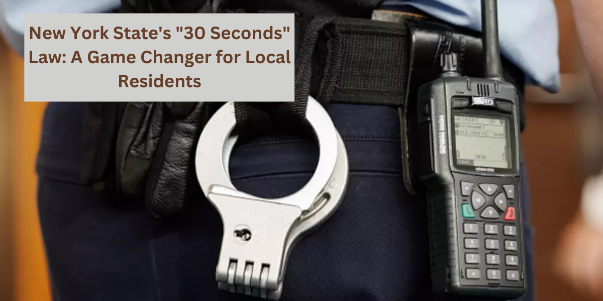 New York State’s “30 Seconds” Law: A Game Changer for Local Residents