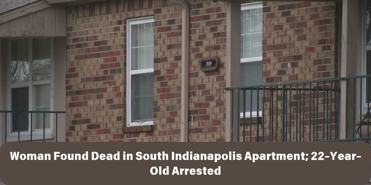 Woman Found Dead in South Indianapolis Apartment; 22-Year-Old Arrested