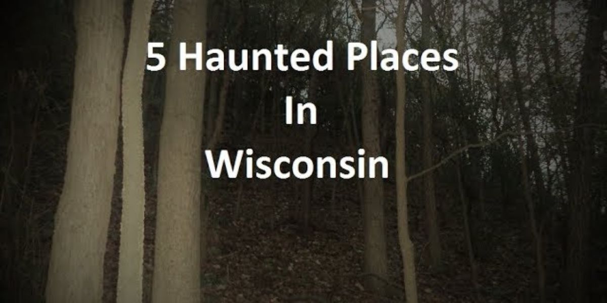 12 Haunted Places in Wisconsin That Will Send Chills Down Your Spine