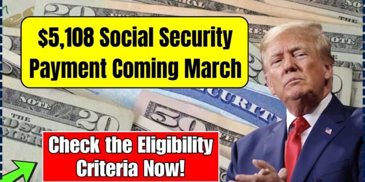 Social Security Payment Schedule Who Will Receive Up to $5,108 on March 19