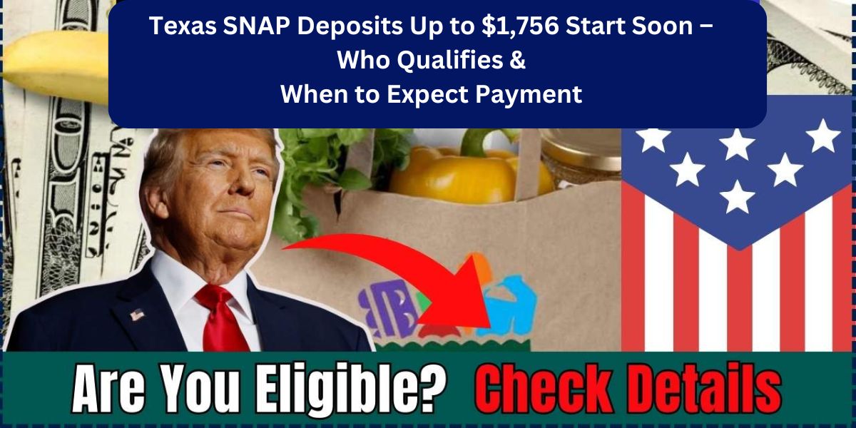 Texas SNAP Deposits Up to $1,756 Start Soon – Who Qualifies & When to Expect Payment