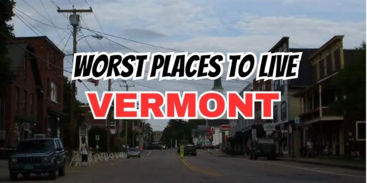 Vermont's Most Frustrating Cities to Live In Right Now