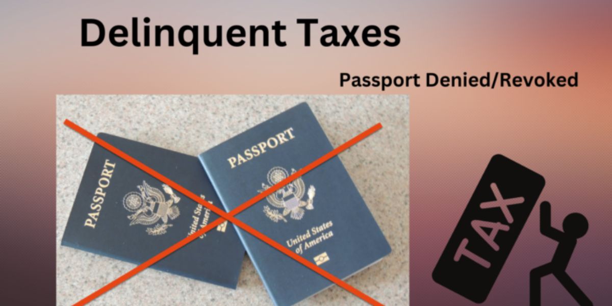 IRS Confirms Passport Restrictions for Delinquent Taxpayers — What You Need to Know