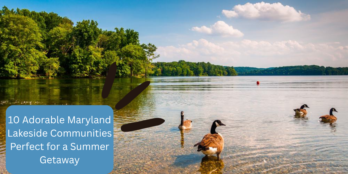 10 Adorable Maryland Lakeside Communities Perfect for a Summer Getaway