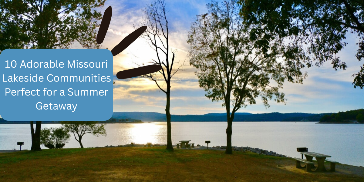 10 Adorable Missouri Lakeside Communities Perfect for a Summer Getaway