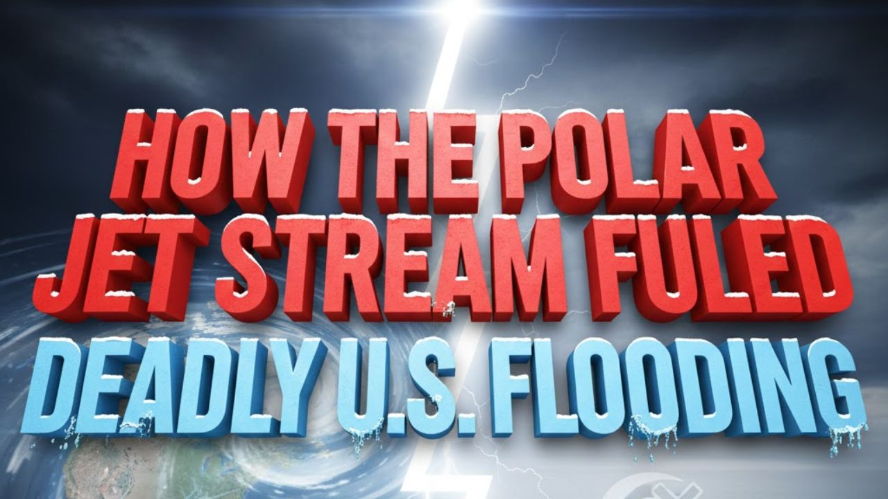 How the Polar Jet Stream Fueled Deadly U.S. Flooding — and Kept Hurricanes Away in 2025